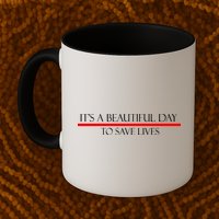 It's A Beautiful Day To Save Lives Mug