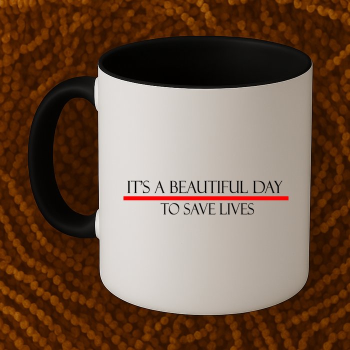 It's A Beautiful Day To Save Lives Mug