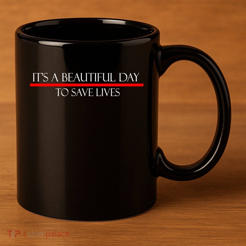 It's A Beautiful Day To Save Lives 11oz C Handle Ceramic Mug