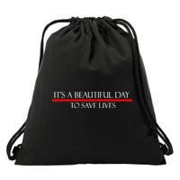 It's A Beautiful Day To Save Lives Drawstring Bag