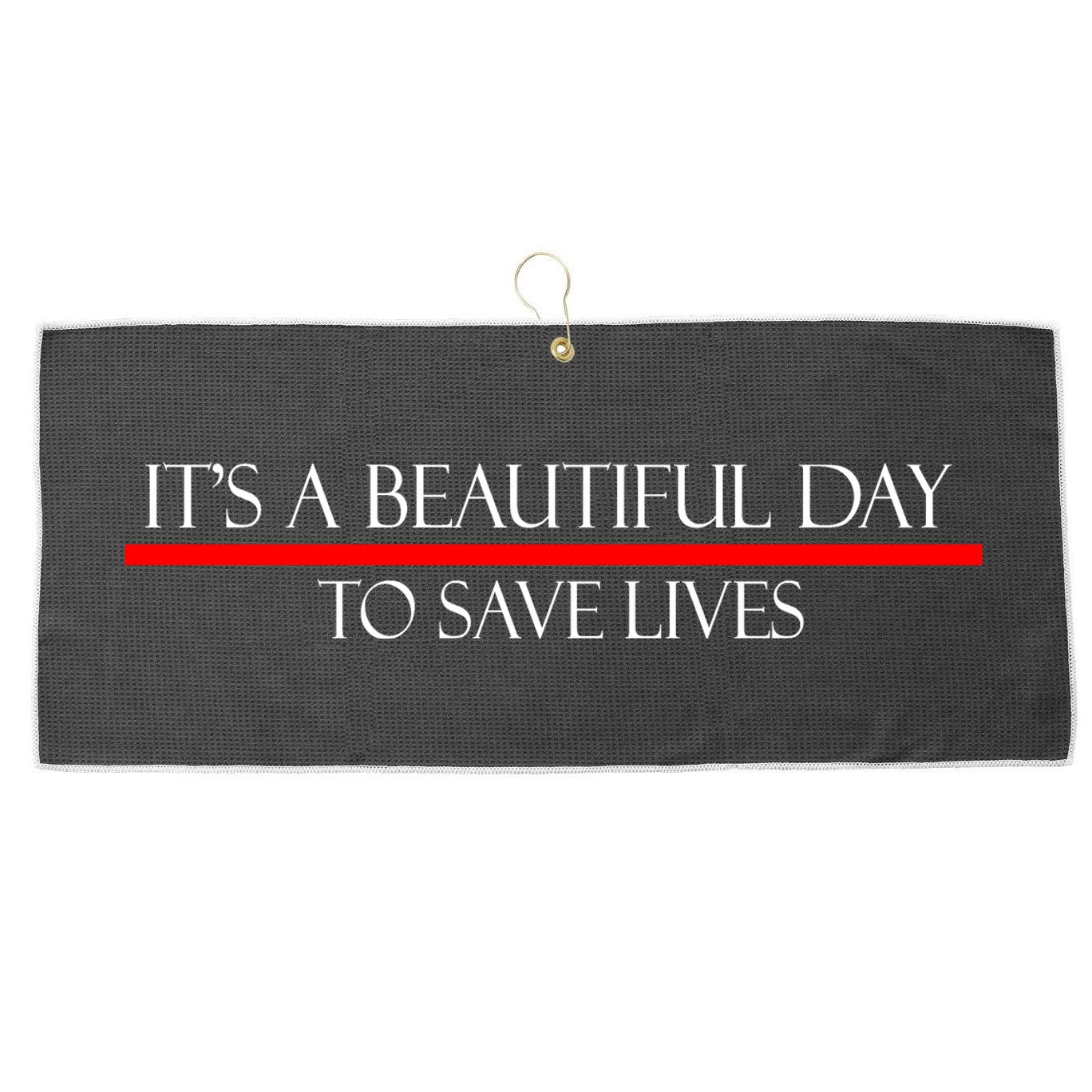 It's A Beautiful Day To Save Lives Large Microfiber Waffle Golf Towel
