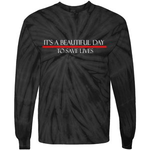 It's A Beautiful Day To Save Lives Tie-Dye Long Sleeve Shirt