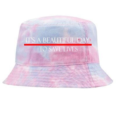 It's A Beautiful Day To Save Lives Tie-Dyed Bucket Hat