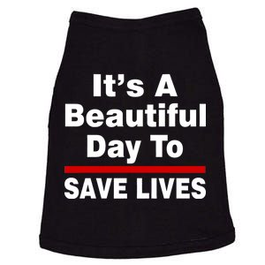 It's A Beautiful Day To Save Lives Funny Doggie Tank