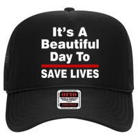 It's A Beautiful Day To Save Lives Funny High Crown Mesh Back Trucker Hat