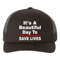 It's A Beautiful Day To Save Lives Funny Yupoong Adult 5-Panel Trucker Hat