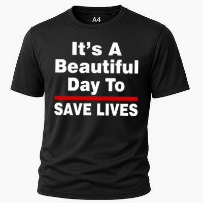 It's A Beautiful Day To Save Lives Funny Performance Shirt