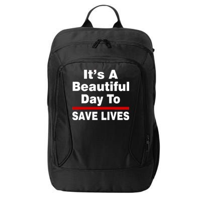 It's A Beautiful Day To Save Lives Funny City Backpack