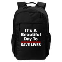 It's A Beautiful Day To Save Lives Funny Backpack