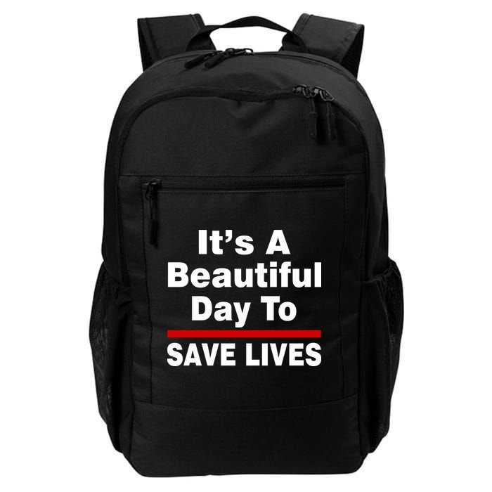 It's A Beautiful Day To Save Lives Funny Backpack