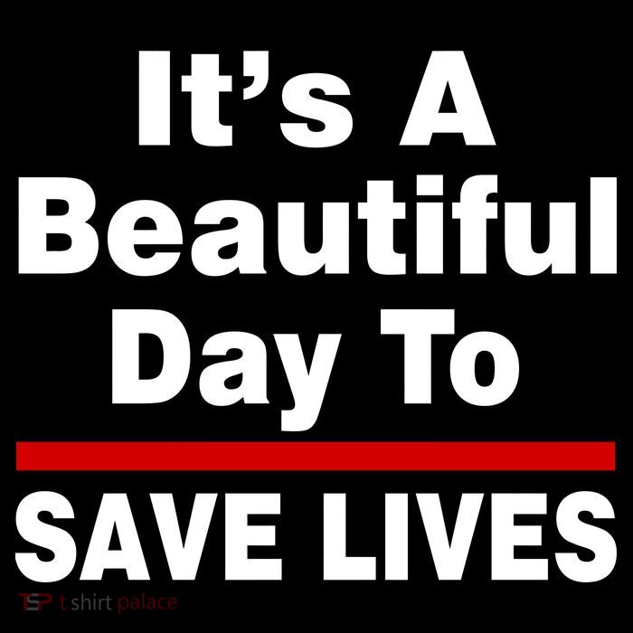 It's A Beautiful Day To Save Lives Funny Button