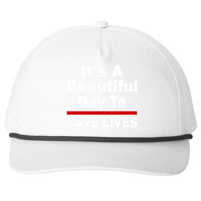 It's A Beautiful Day To Save Lives Funny Snapback Five-Panel Rope Hat