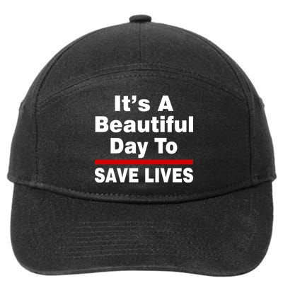 It's A Beautiful Day To Save Lives Funny 7-Panel Snapback Hat