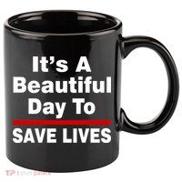 It's A Beautiful Day To Save Lives Funny 11oz C Handle Ceramic Mug