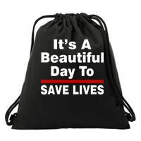 It's A Beautiful Day To Save Lives Funny Drawstring Bag