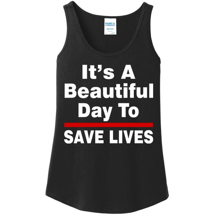 It's A Beautiful Day To Save Lives Funny Ladies Essential Tank