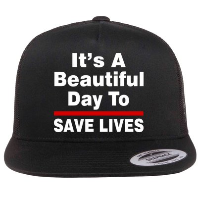 It's A Beautiful Day To Save Lives Funny Flatbill Hat