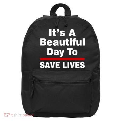 It's A Beautiful Day To Save Lives Funny 16 in Basic Backpack