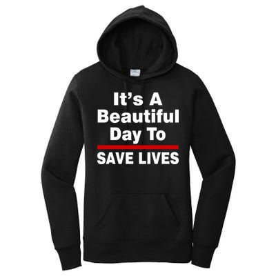 It's A Beautiful Day To Save Lives Funny Women's Pullover Hoodie