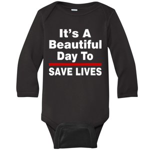 It's A Beautiful Day To Save Lives Funny Baby Long Sleeve Bodysuit