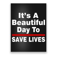 It's A Beautiful Day To Save Lives Funny Poster