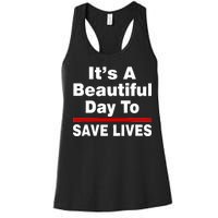 It's A Beautiful Day To Save Lives Funny Women's Racerback Tank