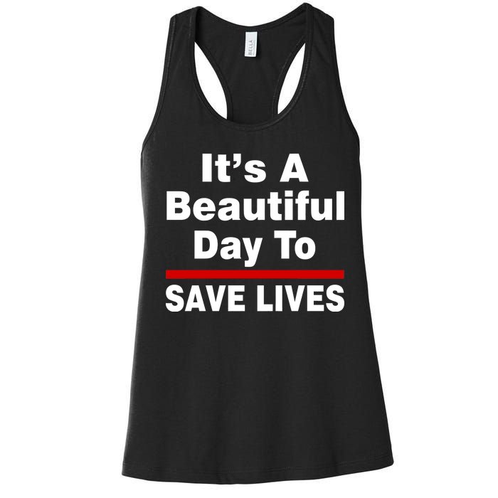 It's A Beautiful Day To Save Lives Funny Women's Racerback Tank