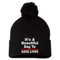 It's A Beautiful Day To Save Lives Funny Pom Pom 12in Knit Beanie