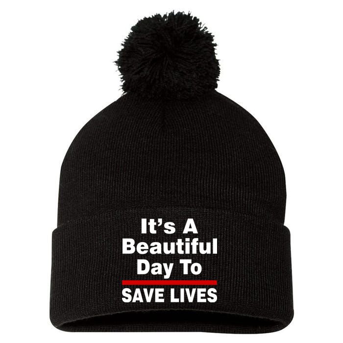 It's A Beautiful Day To Save Lives Funny Pom Pom 12in Knit Beanie