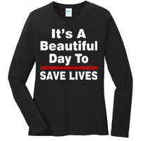 It's A Beautiful Day To Save Lives Funny Ladies Long Sleeve Shirt