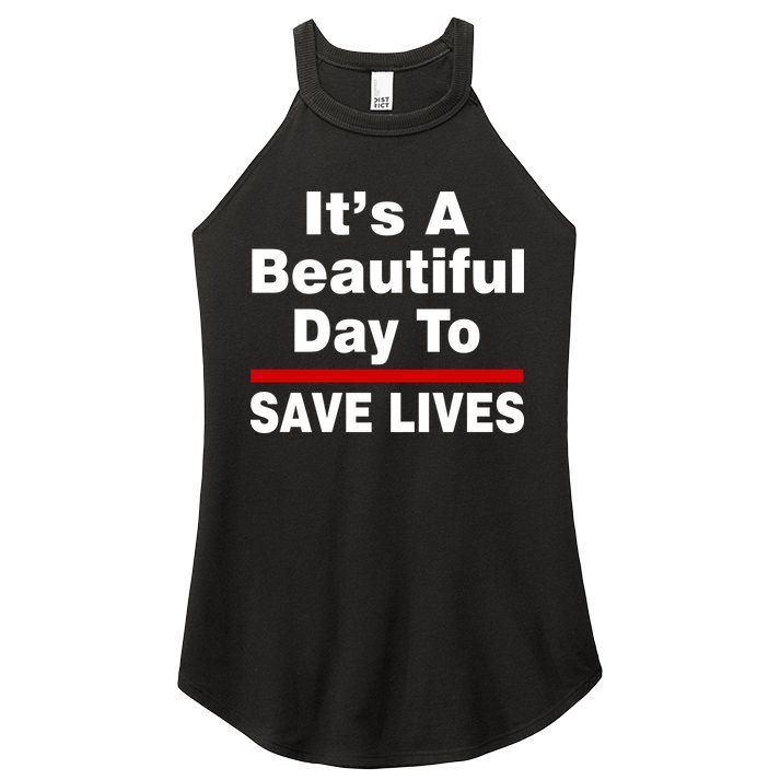 It's A Beautiful Day To Save Lives Funny Women's Perfect Tri Rocker Tank