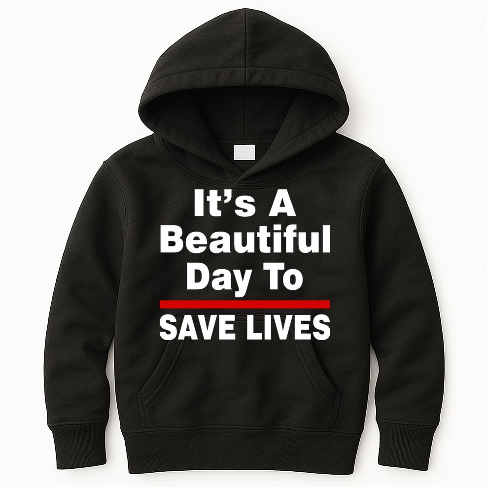 It's A Beautiful Day To Save Lives Funny Kids Hoodie