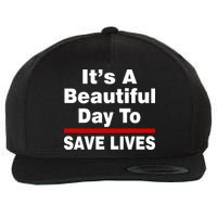It's A Beautiful Day To Save Lives Funny Wool Snapback Cap