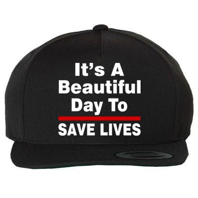 It's A Beautiful Day To Save Lives Funny Wool Snapback Cap