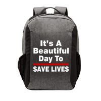 It's A Beautiful Day To Save Lives Funny Vector Backpack