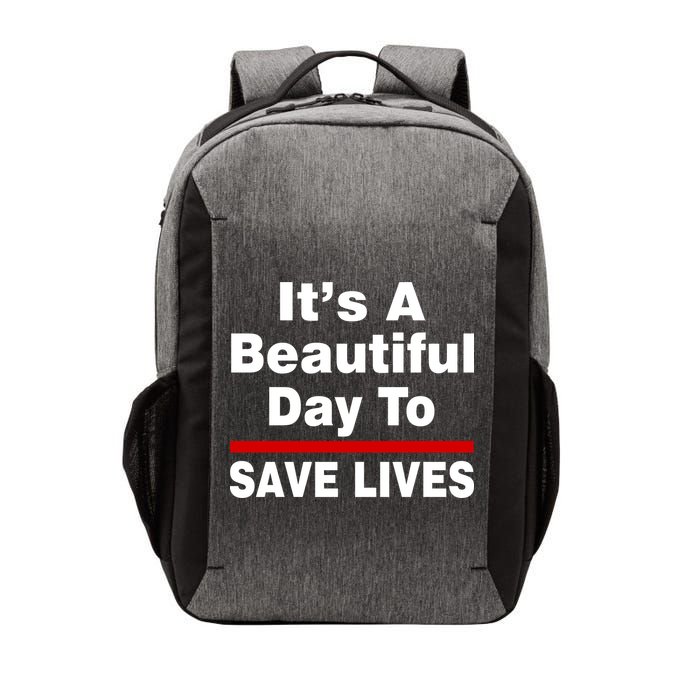 It's A Beautiful Day To Save Lives Funny Vector Backpack