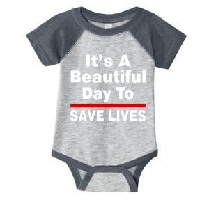 It's A Beautiful Day To Save Lives Funny Infant Baby Jersey Bodysuit