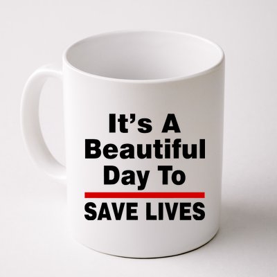 It's A Beautiful Day To Save Lives Funny Coffee Mug