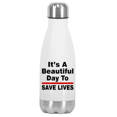 It's A Beautiful Day To Save Lives Funny Stainless Steel Insulated Water Bottle