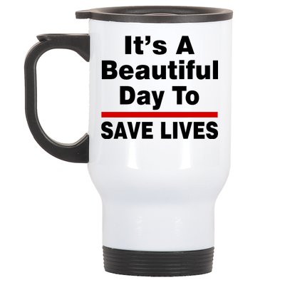 It's A Beautiful Day To Save Lives Funny Stainless Steel Travel Mug