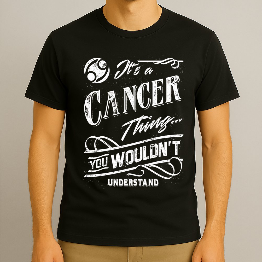 It's a Cancer Thing Zodiac Sign Horoscope T-Shirt