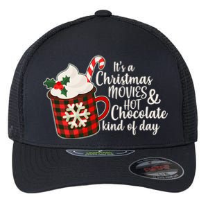 It's A Christmas Movies And Hot Chocolate Kind Of Day Flexfit Unipanel Trucker Cap