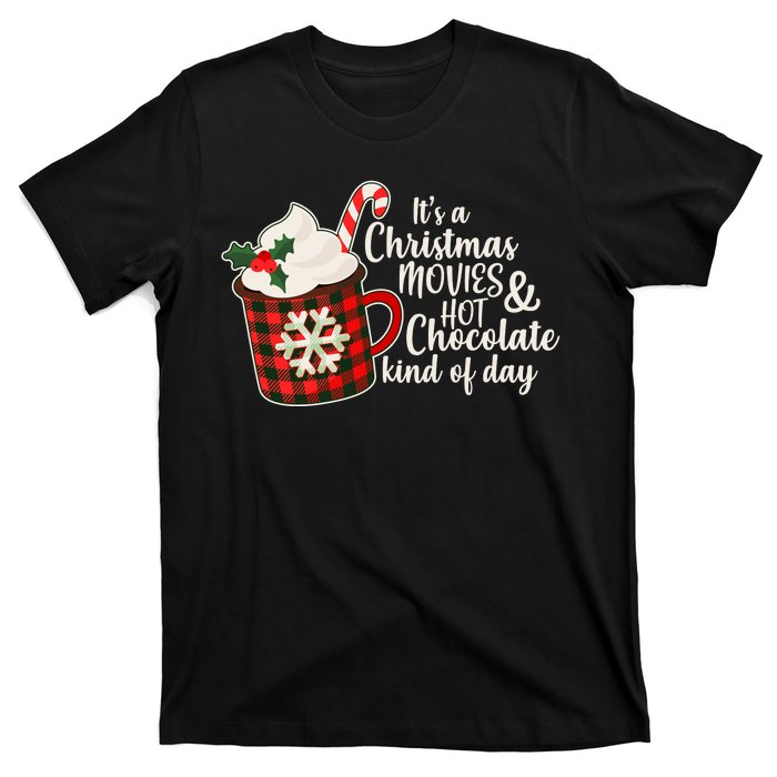 It's A Christmas Movies And Hot Chocolate Kind Of Day T-Shirt