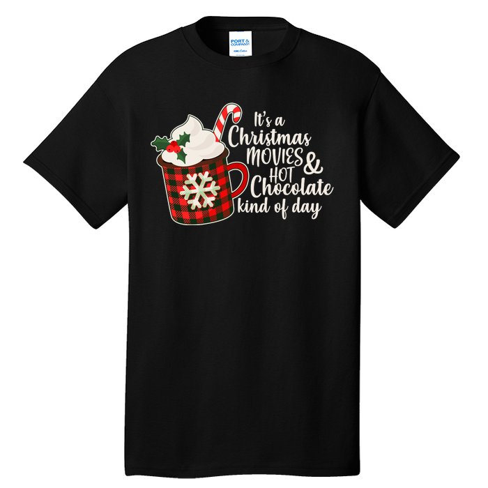 It's A Christmas Movies And Hot Chocolate Kind Of Day Tall T-Shirt