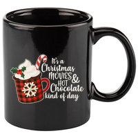It's A Christmas Movies And Hot Chocolate Kind Of Day 11oz C Handle Ceramic Mug