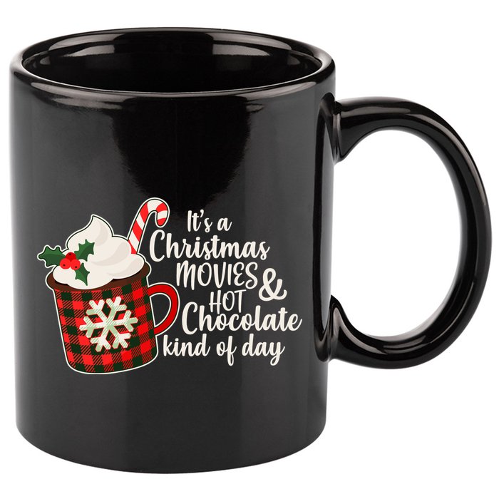 It's A Christmas Movies And Hot Chocolate Kind Of Day 11oz C Handle Ceramic Mug