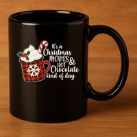 It's A Christmas Movies And Hot Chocolate Kind Of Day 11oz C Handle Ceramic Mug