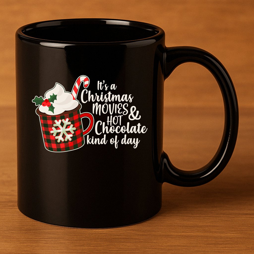 It's A Christmas Movies And Hot Chocolate Kind Of Day 11oz C Handle Ceramic Mug