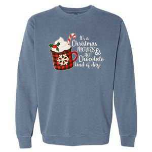 It's A Christmas Movies And Hot Chocolate Kind Of Day Garment-Dyed Sweatshirt