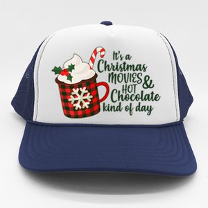 It's A Christmas Movies And Hot Chocolate Kind Of Day Trucker Hat